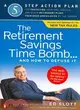 The Retirement Savings Time Bomb--and How to Defuse It: A Five-step Action Plan for Protecting Your Iras, 401(k)s, and Other Retirement Plans from Near Annihilation by the Taxman