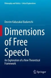 Dimensions of Free Speech: An Exploration of a New Theoretical Framework by Devr