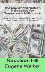 The Law of Attraction and Success for Tomorrow's Millionaire!: How to Think, Gro
