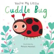 You're My Little Cuddle Bug by Nicola Edwards