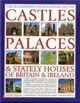 The Illustrated Encyclopedia of the Castles, Palaces & Stately Houses of Britain & Ireland ― Britain's Magnificent Architectural, Cultural and Historical Heritage Is Celebrated, With 120 Entries and