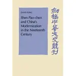 SHEN PAO-CHEN AND CHINA’’S MODERNIZATION IN THE NINETEENTH CENTURY