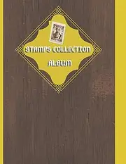 Stamps Collection Log Book, Stamps collection album: Stamp Collecting Album for Stamp Collectors, Stamp Collection Catalog Journal for beginning collectors or confirmed collectors