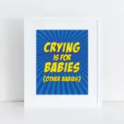 Crying is for kids nursery art - 10x8inch print