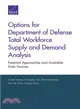 Options for Department of Defense Total Workforce Supply and Demand Analysis ― Potential Approaches and Available Data Sources