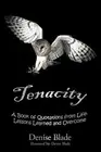Tenacity: A Book of Quotations from Life: Lessons Learned and Overcome