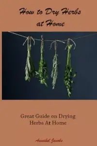 在飛比找博客來優惠-How to Dry Herbs at Home: Grea