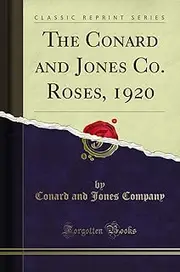 The Conard and Jones Co. Roses, 1920 (Classic Reprint)