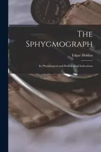 在飛比找博客來優惠-The Sphygmograph: Its Physiolo