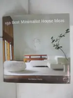 【書寶二手書T1／設計_EY6】150 BEST MINIMALIST HOUSE IDEAS_MOLA, FRANCESC ZAMORA/ VIDIELLA, ALEX SANCHEZ (EDT)