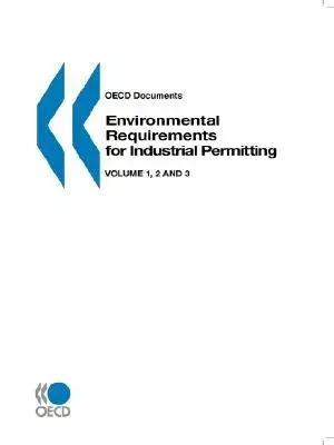 Environmental Requirements for Industrial Permitting: Approaches and Instruments, Oecd Workshop on the Use of Best Available Tec