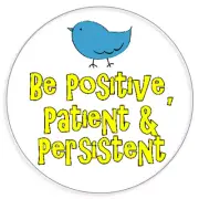 Be Positive, Patient and Persistent - 3 Pack Circle Stickers 3 Inch