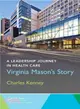 A Leadership Journey in Health Care ― Virginia Mason's Story