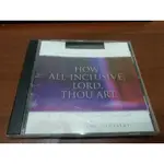 (二手影音產品) 台灣福音書房 HOW ALL-INCLUSIVE, LORD, THOU ART 主恢復英文詩歌CD