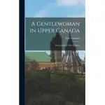 A GENTLEWOMAN IN UPPER CANADA: THE JOURNALS OF ANNE LANGTON