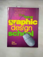 【書寶二手書T3／原文書_ERJ】THE NEW GRAPHIC DESIGN SCHOOL_ALAN SWANN