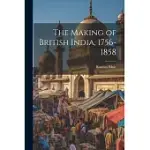 THE MAKING OF BRITISH INDIA, 1756-1858