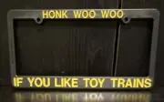 Honk Woo Woo If You Like Toy Trains Model Trains License Plate Cover