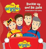 The Wiggles: Here To Help - Buckle Up and Be Safe: A book about road safety