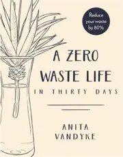 A Zero Waste Life: In Thirty Days (Paperback or Softback)