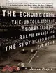 The Echoing Green ─ The Untold Story of Bobby Thomson, Ralph Branca and the Shot Heard Round the World