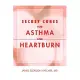 Secret Cures for Asthma and Heartburn
