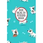 DOG HEALTH RECORD BOOK: PUPPY RECORD ORGANIZER AND PET VET INFORMATION FOR THE DOG LOVER