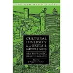 CULTURAL DIVERSITY IN THE BRITISH MIDDLE AGES: ARCHIPELAGO, ISLAND, ENGLAND