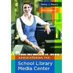 ADMINISTERING THE SCHOOL LIBRARY MEDIA CENTER