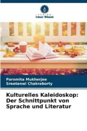 Kulturelles Kaleidoskop: Der Schnittpunkt von Sprache und Literatur [German]