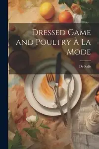 在飛比找博客來優惠-Dressed Game and Poultry À La 