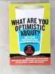 【書寶二手書T3／心理_CSX】What Are You Optimistic About?: Today’s Leading Thinkers on Why Things Are Good and Getting Better_Brockman, John (EDT)