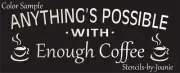 Joanie Coffee Stencil Anything Possible Enough Java Kitchen Cafe Art DIY Signs