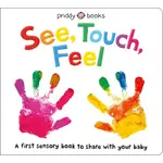 SEE, TOUCH, FEEL ― A FIRST SENSORY BOOK(硬頁書)/ROGER PRIDDY【禮筑外文書店】