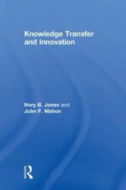 Knowledge Transfer and Innovation, Hardcover by Jones, Nory B.; Mahon, John F...