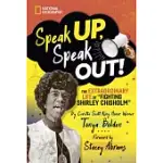 SPEAK UP, SPEAK OUT: THE EXTRAORDINARY LIFE OF FIGHTING SHIRLEY CHISHOLM