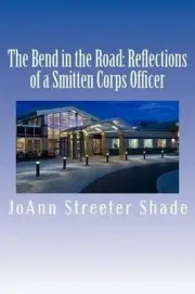 The Bend in the Road: Reflections of a Smitten Corps Officer by Joann Streeter S