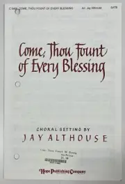 Come Thou Fount of Every Blessing by Jay Althouse SATB Chorus Piano Sheet Music
