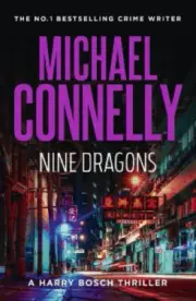 Nine Dragons (Harry Bosch 14) (HARRY BOSCH) by Michael Connelly