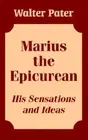 Marius the Epicurean: His Sensations and Ideas. Pater 9781410206640 New<|