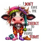 Sublimation Print Don’t Have The Energy Cow Ready to Press Heat Transfer