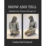 SHOW AND TELL: HEALING FROM TRAUMA THROUGH ART