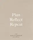Plan, Reflect, Repeat : The Whittaker Journal, Hardcover by Whittaker, Carys,...