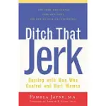 DITCH THAT JERK: DEALING WITH MEN WHO CONTROL AND ABUSE WOMEN