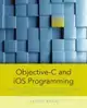 Objective-C and iOS Programming: A Simplified Approach to Developing Apps for the Apple iPhone & iPad