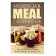 Mason Jar Meal Cookbook: Over 40 Delicious, Simple, Healthy Recipes for Meals to Go