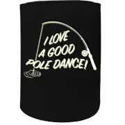 Stubby Holder - love pole dance Funny Novelty Stubbie Gift Gifts