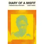 DIARY OF A MISFIT: A MEMOIR AND A MYSTERY