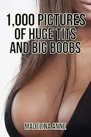 1,000 Pictures Of Huge Tits And Big Boobs: Funny Fake Book Cover Journal - Lined Notebook With No Pictures