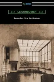 Towards a New Architecture by Le Corbusier [Paperback]